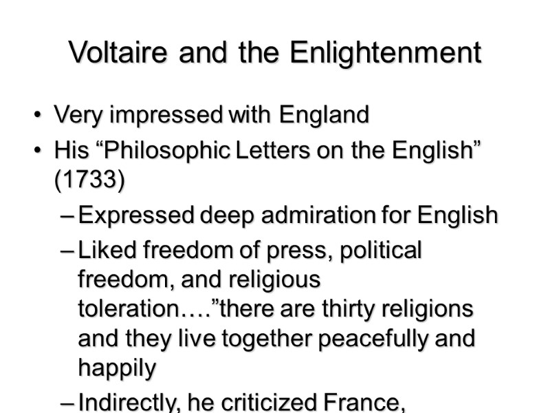 Voltaire and the Enlightenment  Very impressed with England His “Philosophic Letters on the